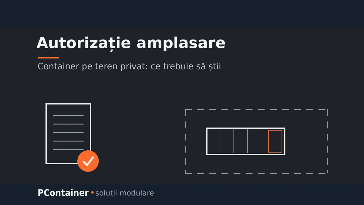 Autorizație amplasare container pe teren privat — ghid PContainer